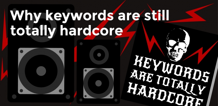 Why keywords are still totally hard-core SEO