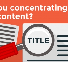 Are you concentrating on your content?