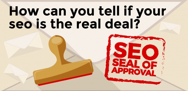 How can you tell if your SEO is the real deal?